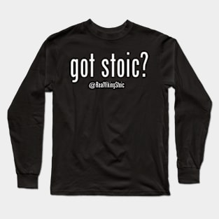 Got Stoic? Long Sleeve T-Shirt